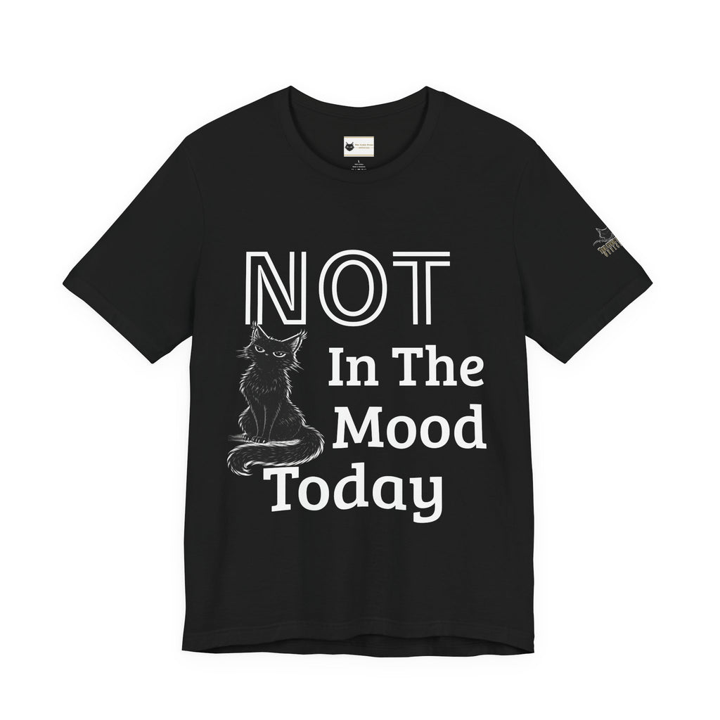 Not in the Mood Today | Sarcastic Cat T | Funny Anti-Social Tee | The Cynic Press Official