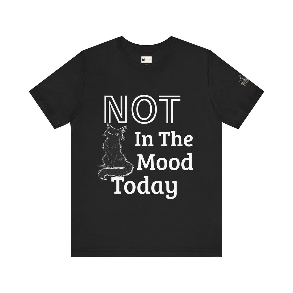 Not in the Mood Today | Sarcastic Cat T | Funny Anti-Social Tee | The Cynic Press Official