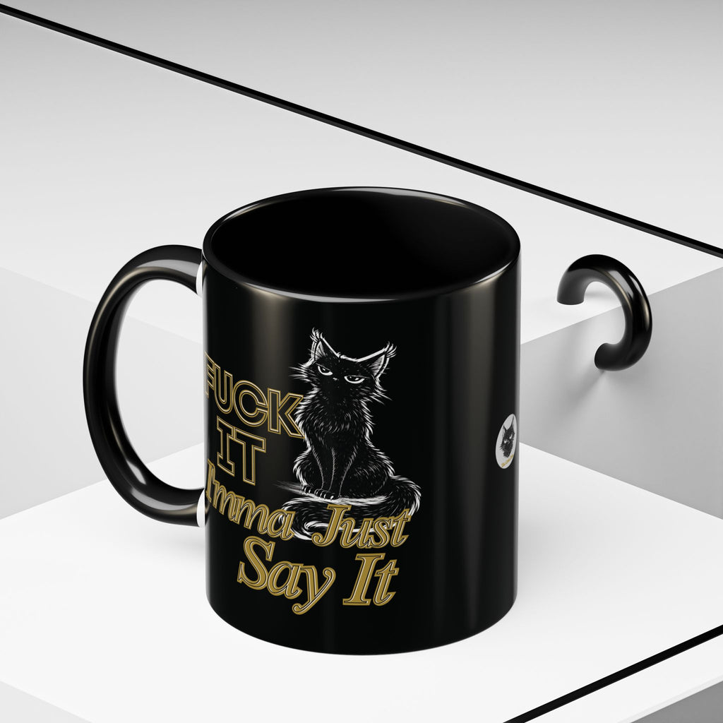 Funny Sarcastic Cat Accent Coffee Mug - Fuck It Imma Just Say It Black Cat Cup - 11oz 15oz Colored Handle Sassy Gift