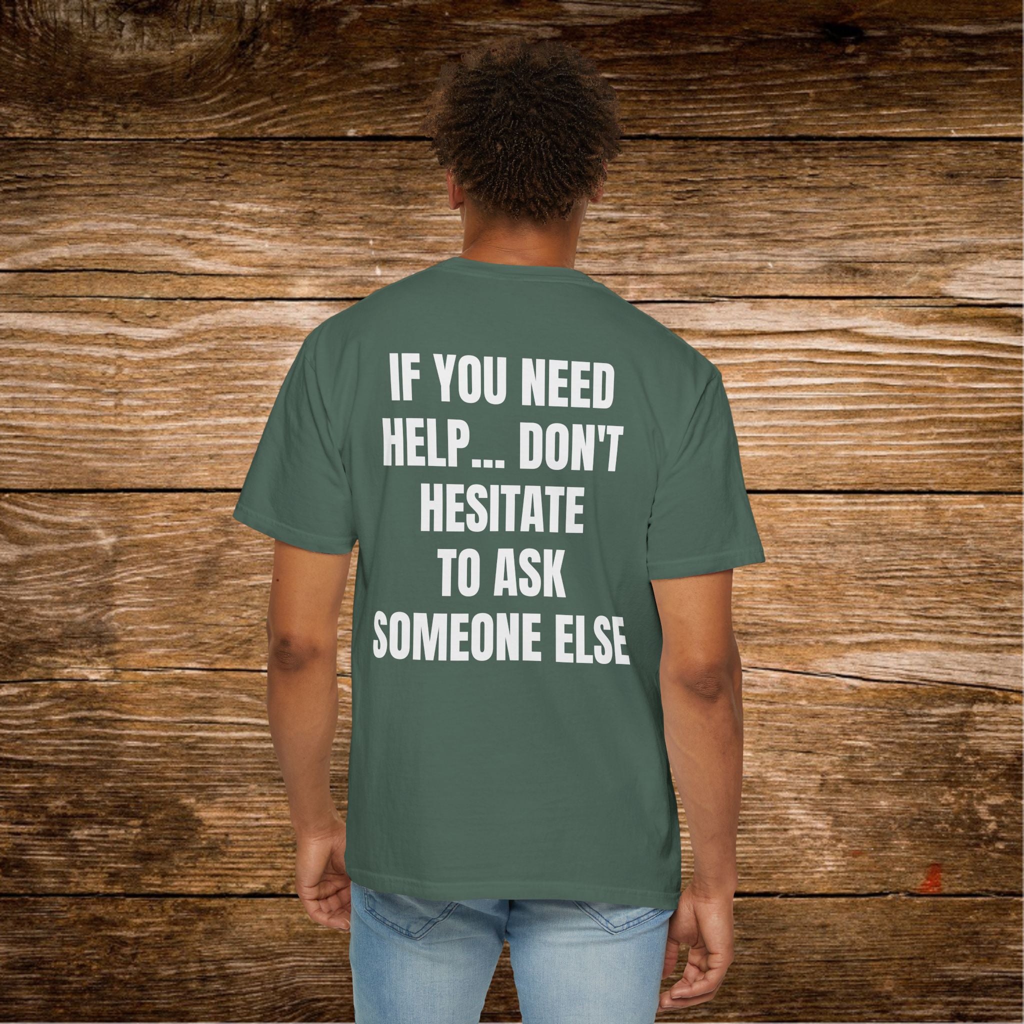 Unisex Sarcastic T-Shirt "If You Need Help... Don't Hesitate to Ask Someone Else" | Funny Office Humor Tee, Passive Aggressive Quote Shirt, Witty Humorous Sarcasm Gift for Coworkers