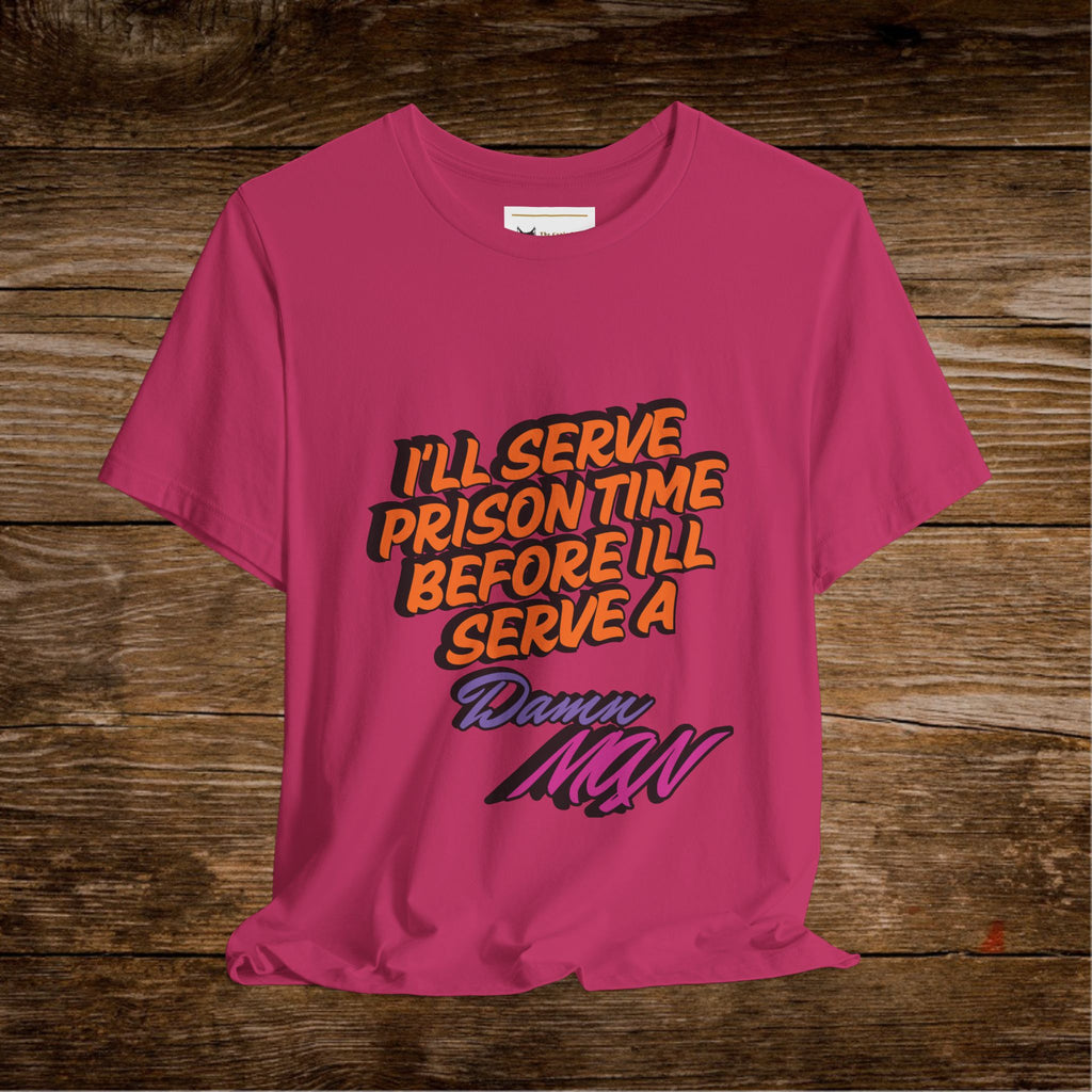 Je purgerai ma peine de prison avant de porter un t-shirt Danny MNW | T-shirt graphique à message
