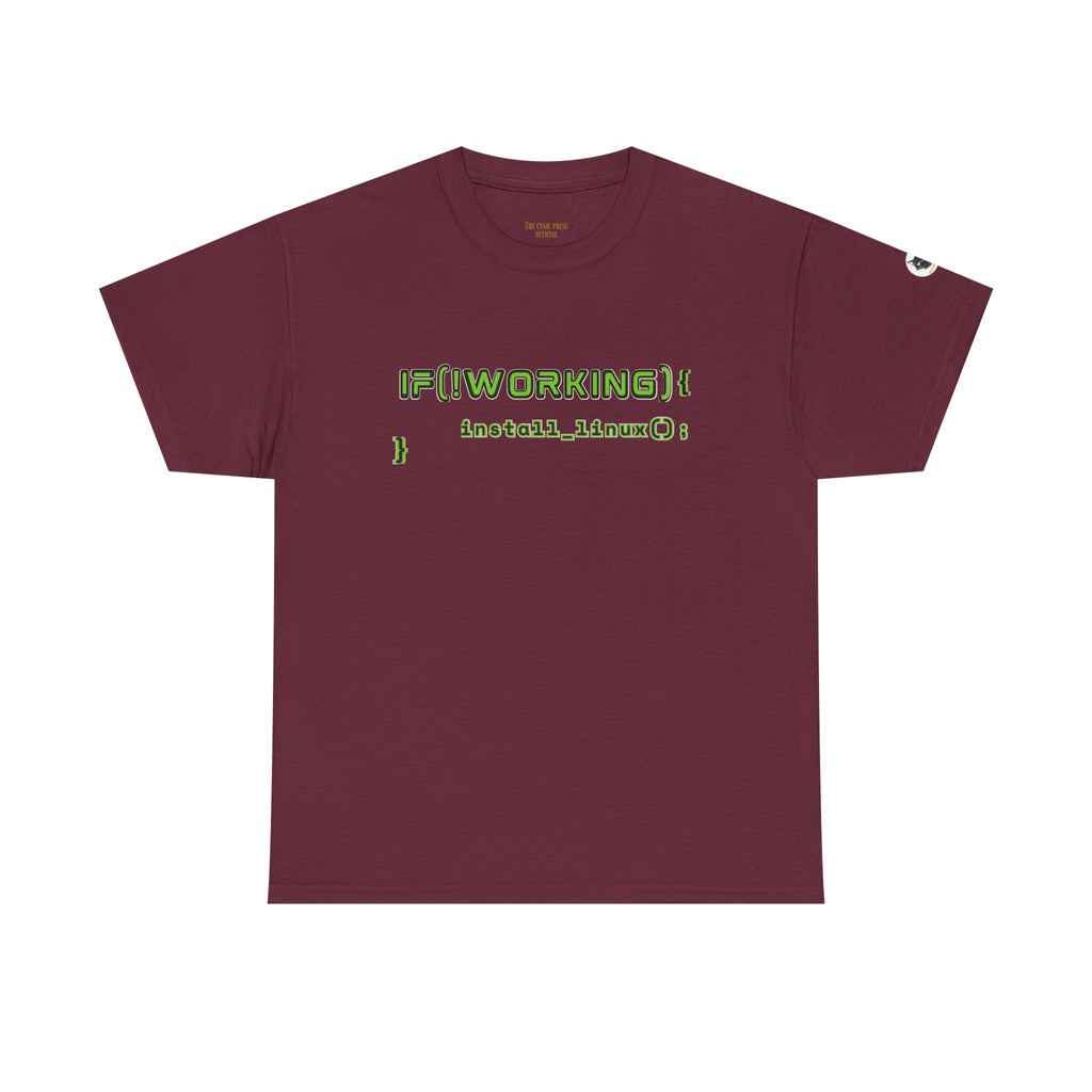 If (!Working) { Install Linux(); } Funny Programmer T-Shirt | Linux Developer Geek Tee | Coding Humor Shirt | Unisex Heavy Cotton Tee