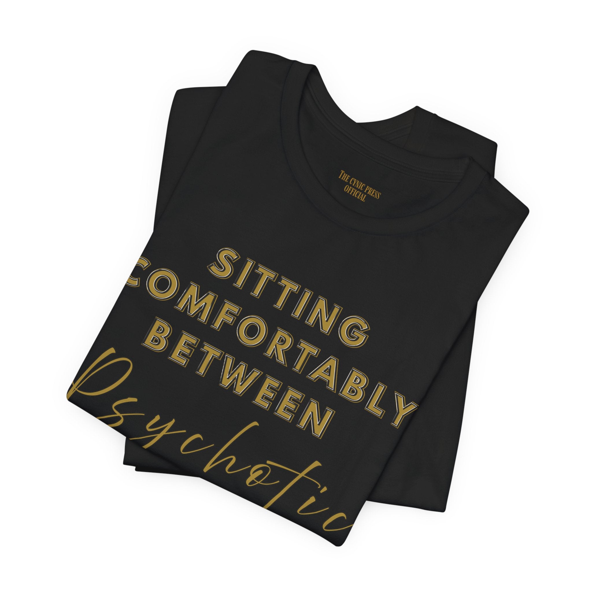 Sitting Comfortably Between Psychotic & Iconic | Funny Sarcastic Graphic T-Shirt