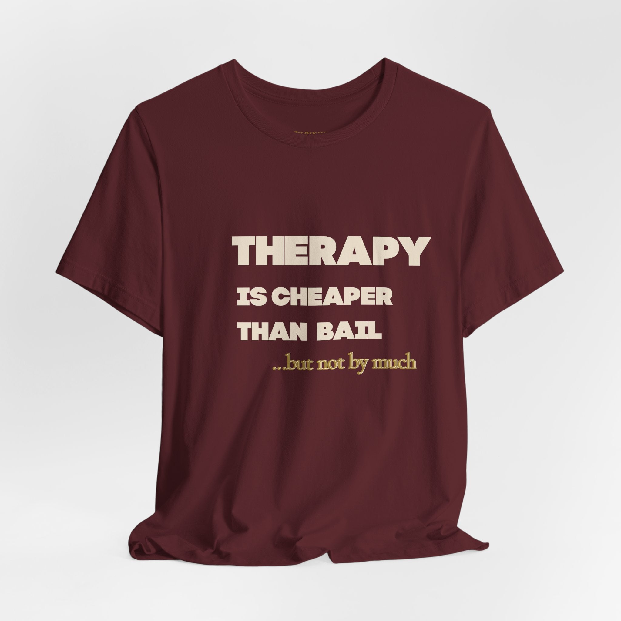Unisex Therapy Is Cheaper Than Bail Tee | Funny Sarcastic Graphic T-Shirt | Unisex Mental Health Humor Shirt