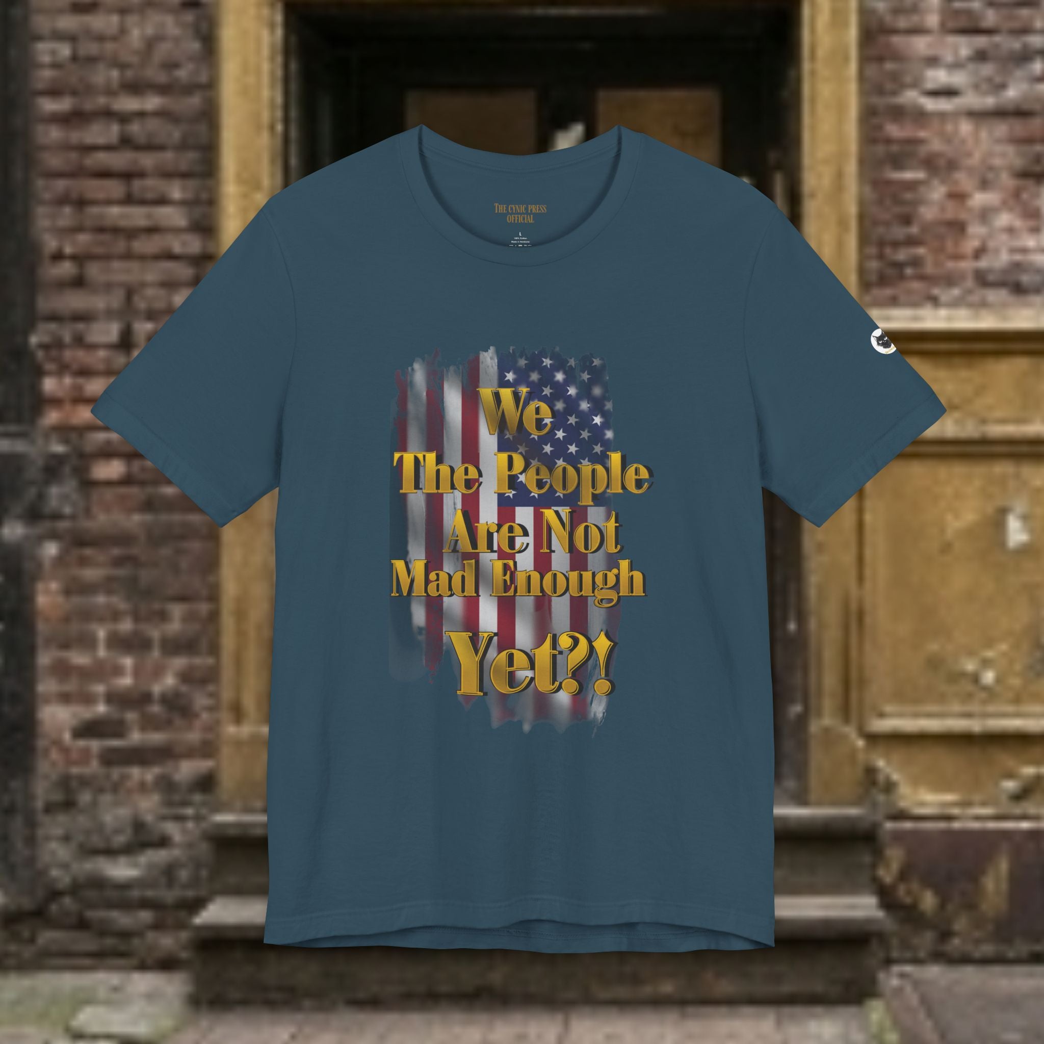 We The People Are Not Mad Enough Yet T-Shirt - Patriotic Distressed Flag Tee - Funny Political Slogan Bella Canvas Shirt