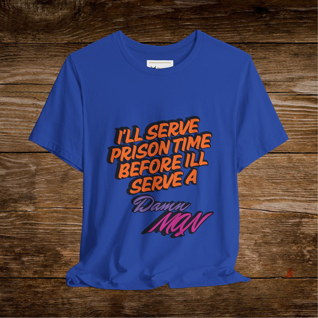 Je purgerai ma peine de prison avant de porter un t-shirt Danny MNW | T-shirt graphique à message