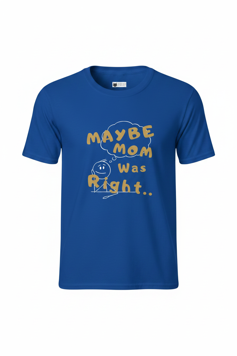 Things Moms Are Right About Kids T-Shirt | Funny Quote