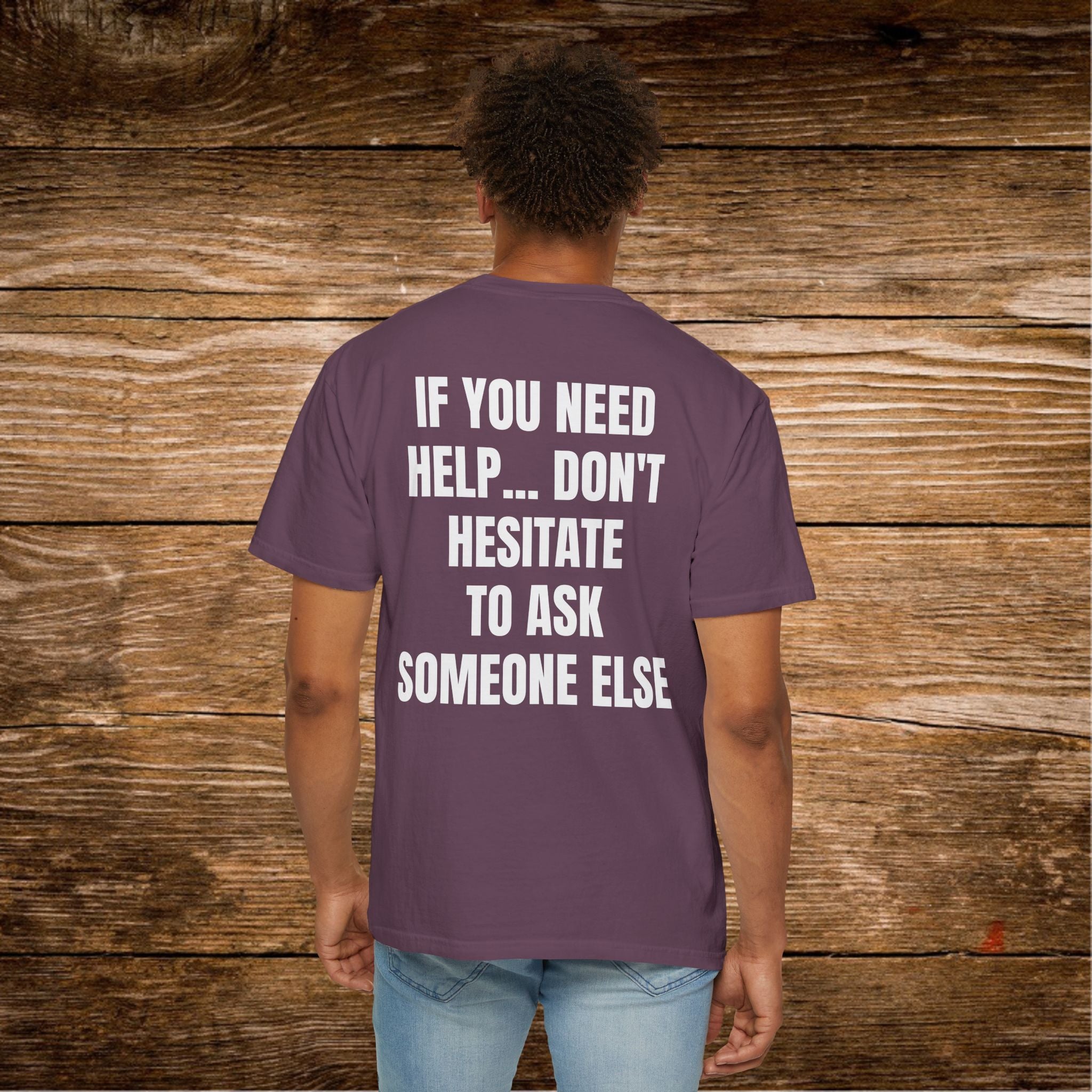 Unisex Sarcastic T-Shirt "If You Need Help... Don't Hesitate to Ask Someone Else" | Funny Office Humor Tee, Passive Aggressive Quote Shirt, Witty Humorous Sarcasm Gift for Coworkers