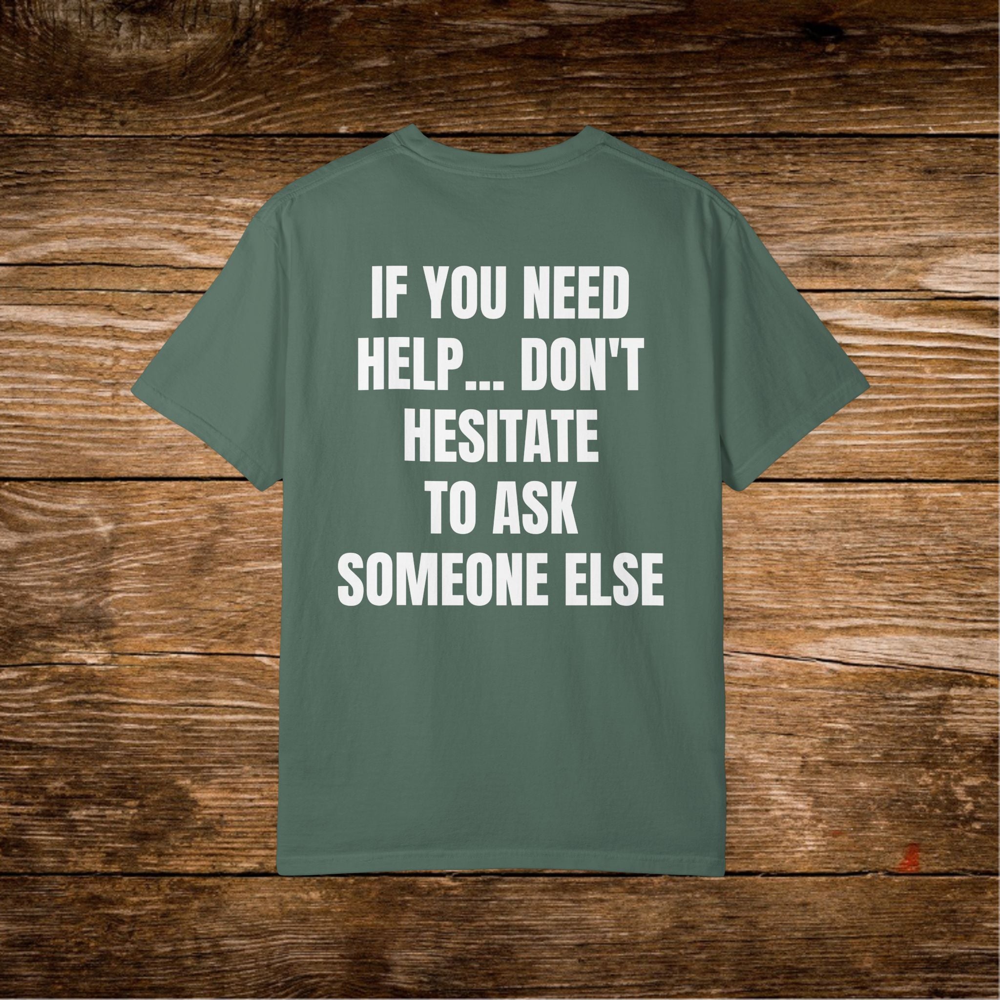 Unisex Sarcastic T-Shirt "If You Need Help... Don't Hesitate to Ask Someone Else" | Funny Office Humor Tee, Passive Aggressive Quote Shirt, Witty Humorous Sarcasm Gift for Coworkers