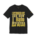 Unisex Jersey Software Engineer T-Shirt | I Optimized My Morning Routine Funny Coding Graphic Tee |Unisex Jersey Short Sleeve Tee