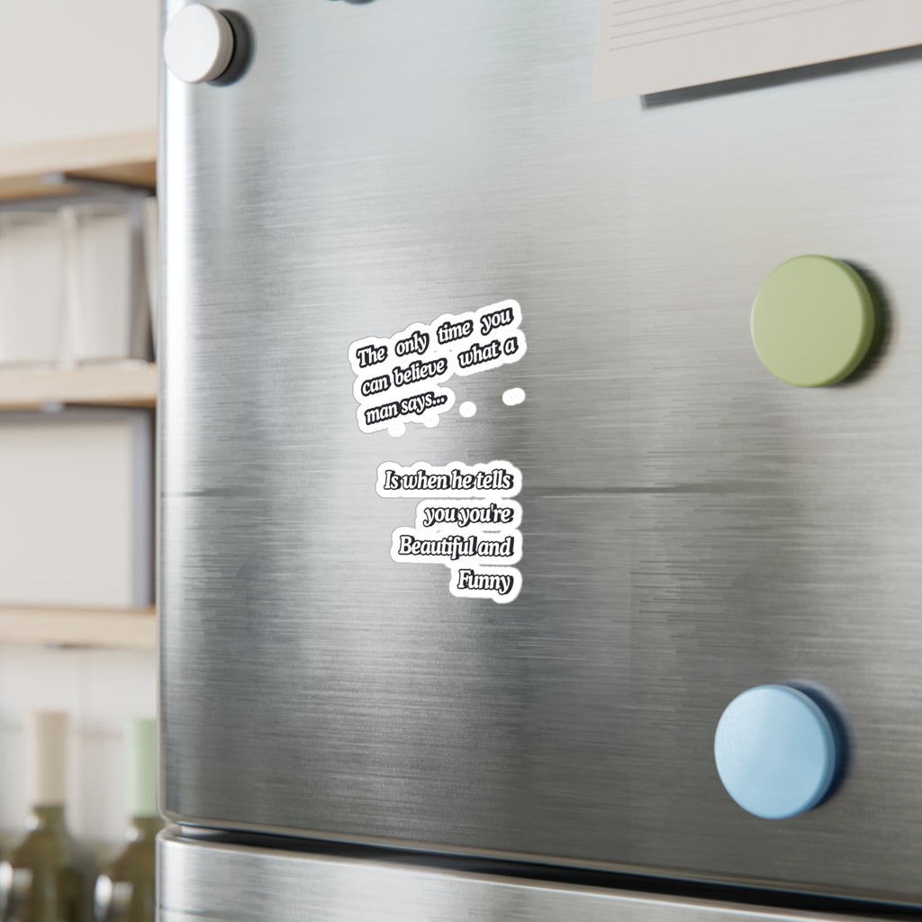 Funny Quote Vinyl Sticker — “The only time you can believe what a man says…” Kiss-Cut Decal |SanctuaryEssentials