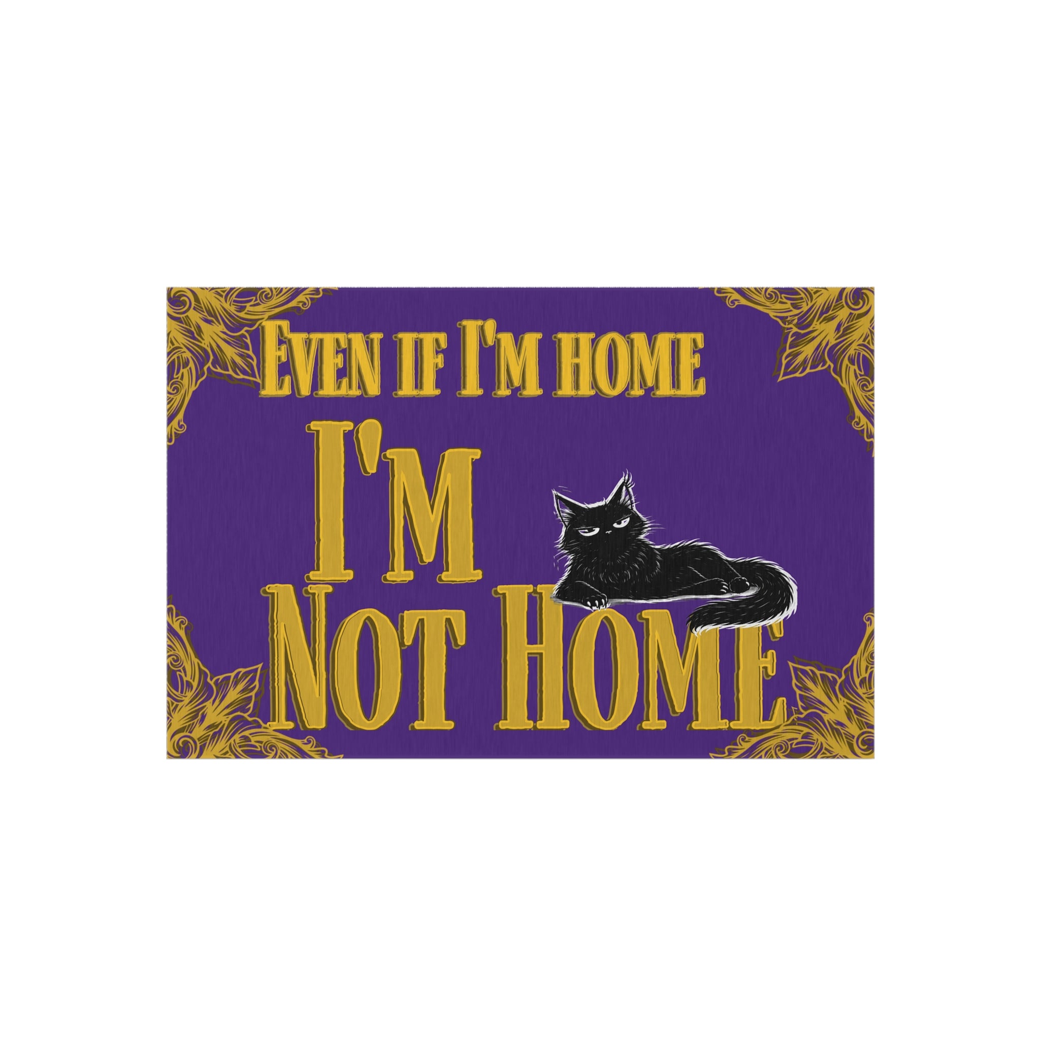 Outdoor Rug — "Even If I'm Home I'm Not Home" Cat Doormat
