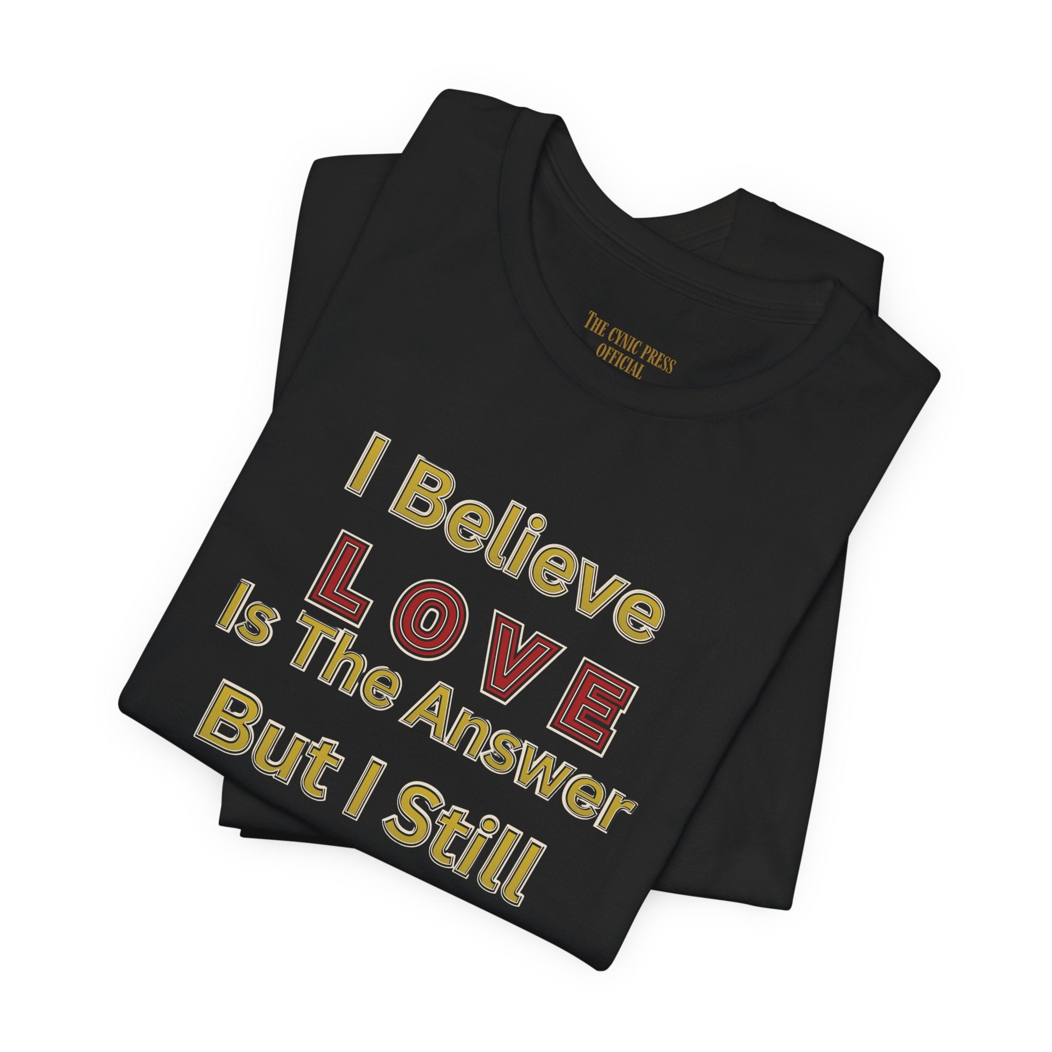 Gun Owner Statement Tee — "I Believe Love Is The Answer But I Still Own A Gun" | Second Amendment Tee -Adult Unisex Tee