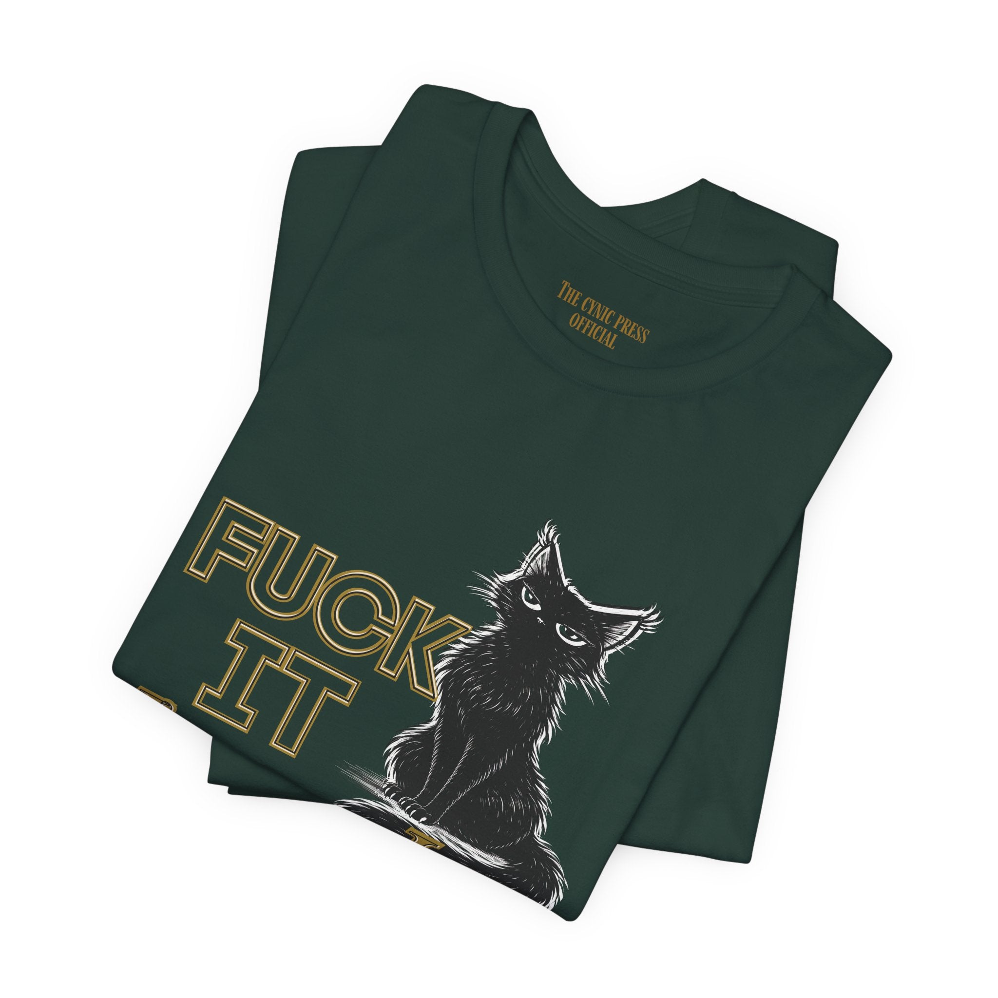 Fuck It Imma Just Say It Cat T-Shirt - Cynical Cat Graphic Tee - Bella Canvas 3001 Funny Dark Humor Shirt
