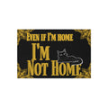 Outdoor Rug — "Even If I'm Home I'm Not Home" Cat Doormat
