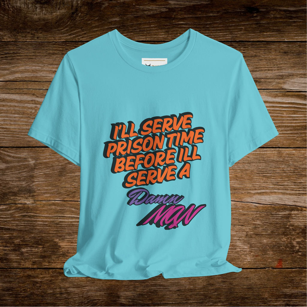 Je purgerai ma peine de prison avant de porter un t-shirt Danny MNW | T-shirt graphique à message