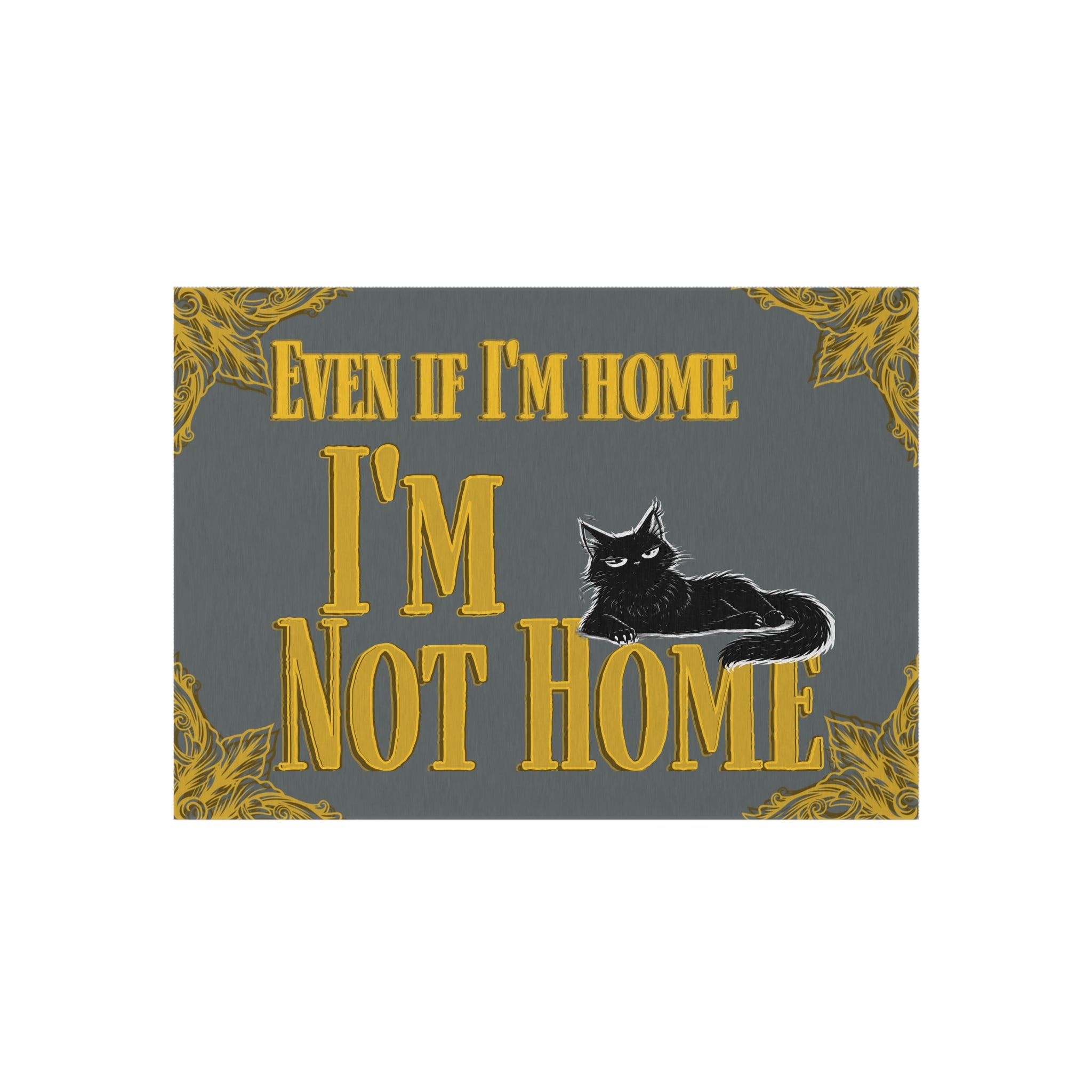 Outdoor Rug — "Even If I'm Home I'm Not Home" Cat Doormat