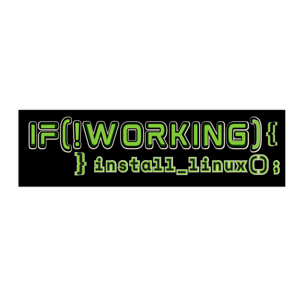 Bumper Sticker — IF(!WORKING){install_linux();} Programmer Humor Car Decal