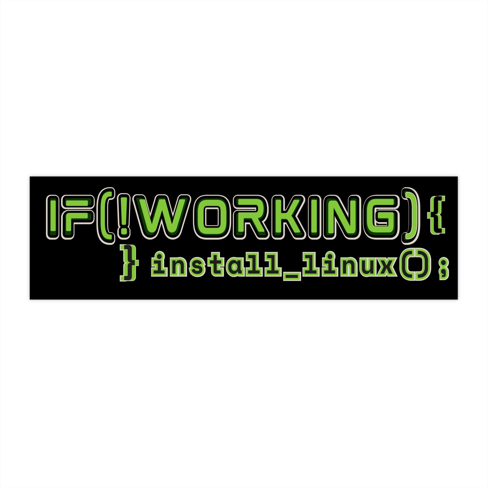 Bumper Sticker — IF(!WORKING){install_linux();} Programmer Humor Car Decal