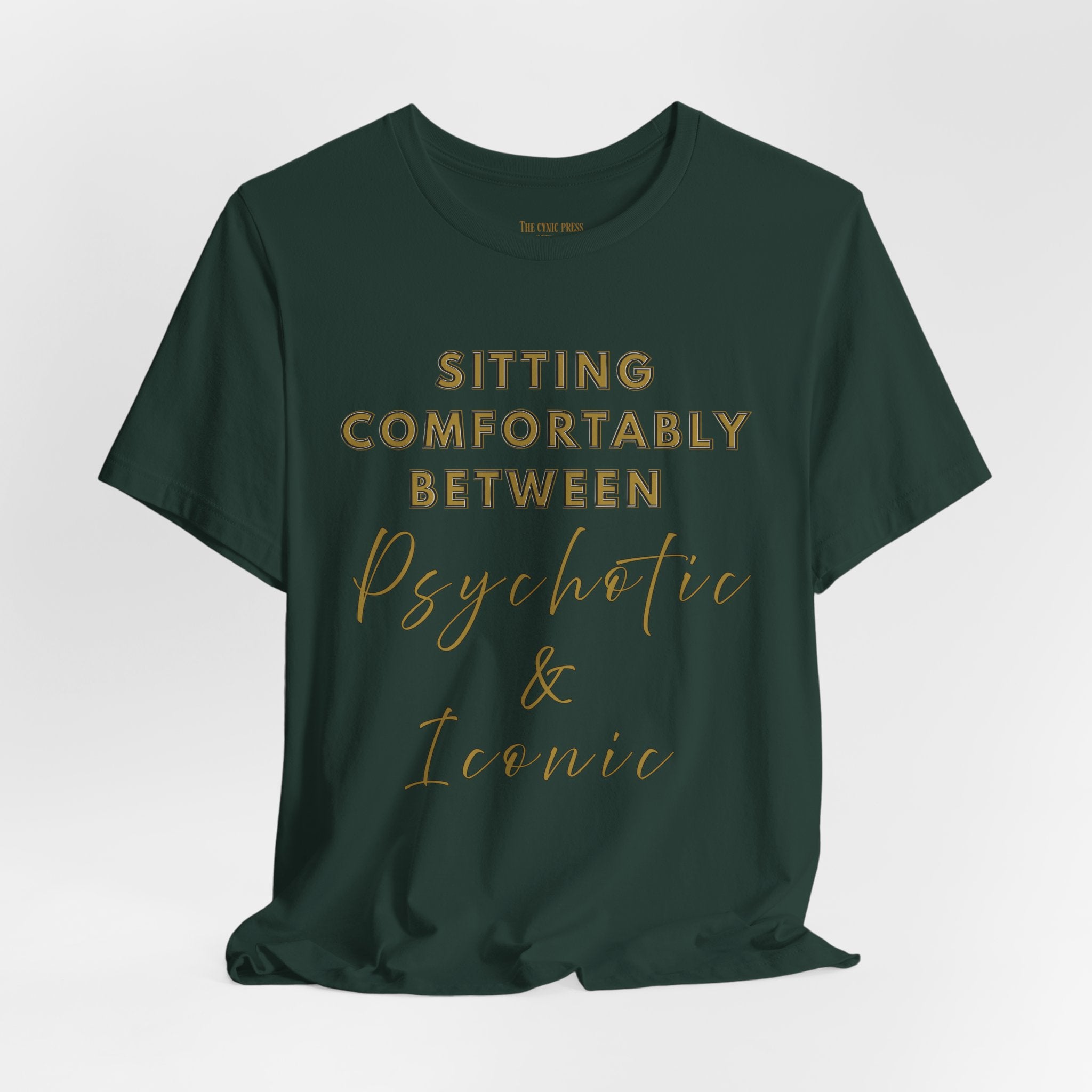 Sitting Comfortably Between Psychotic & Iconic | Funny Sarcastic Graphic T-Shirt