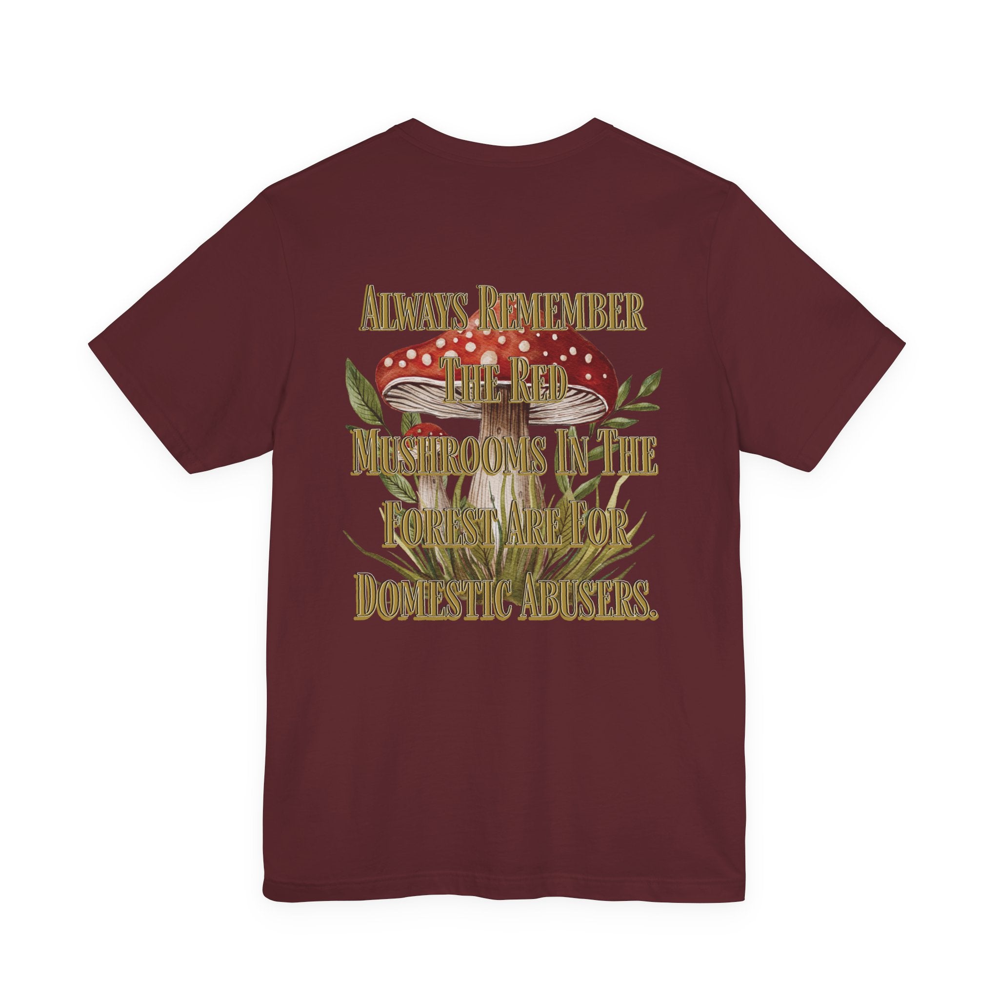 Mushroom Shirt | Gothic Botanical Tee | Cottagecore Gothic T-Shirt | Dark Humor Forest Tee | Always Remember the Red Mushrooms in the Forest Are for Domestic Abusers