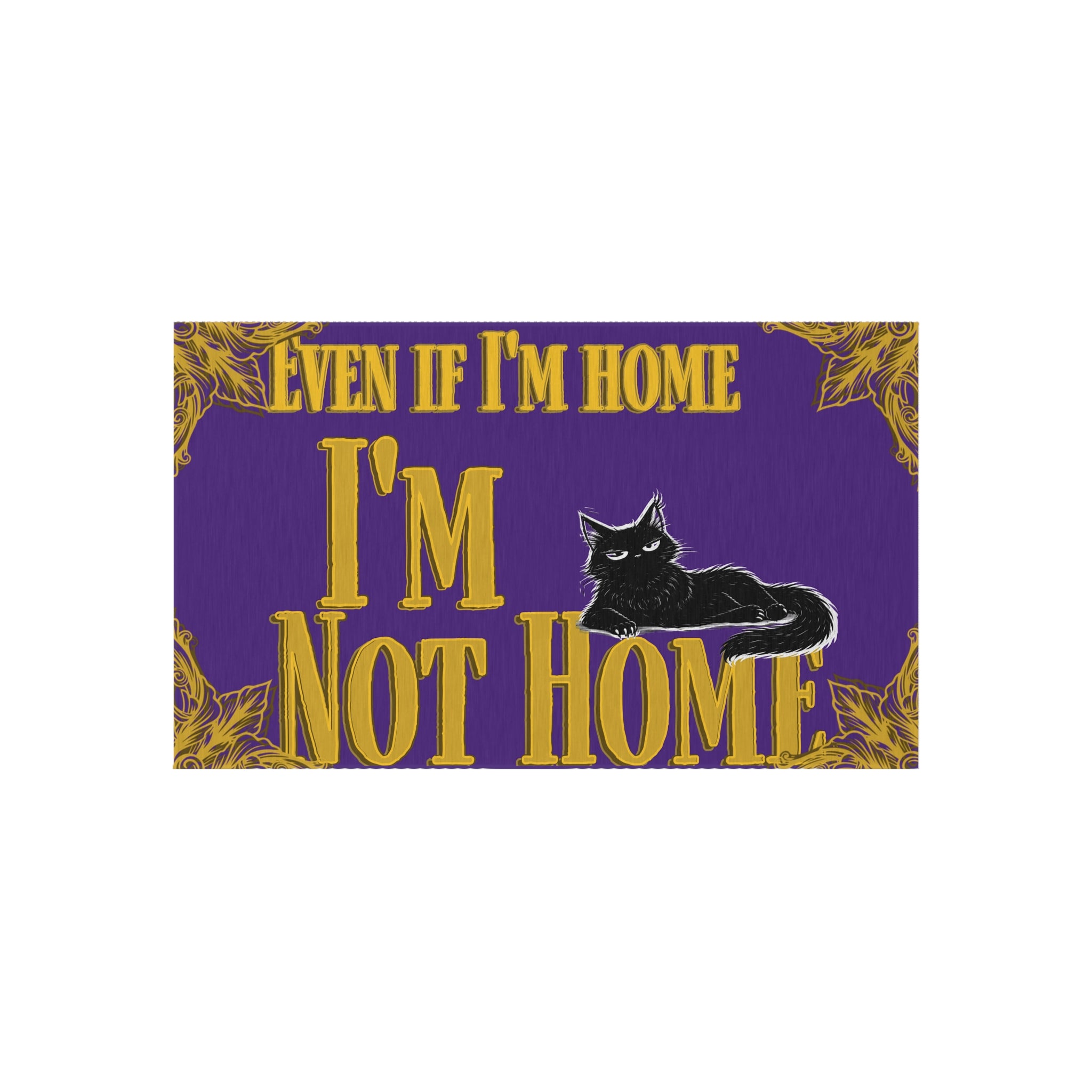 Outdoor Rug — "Even If I'm Home I'm Not Home" Cat Doormat