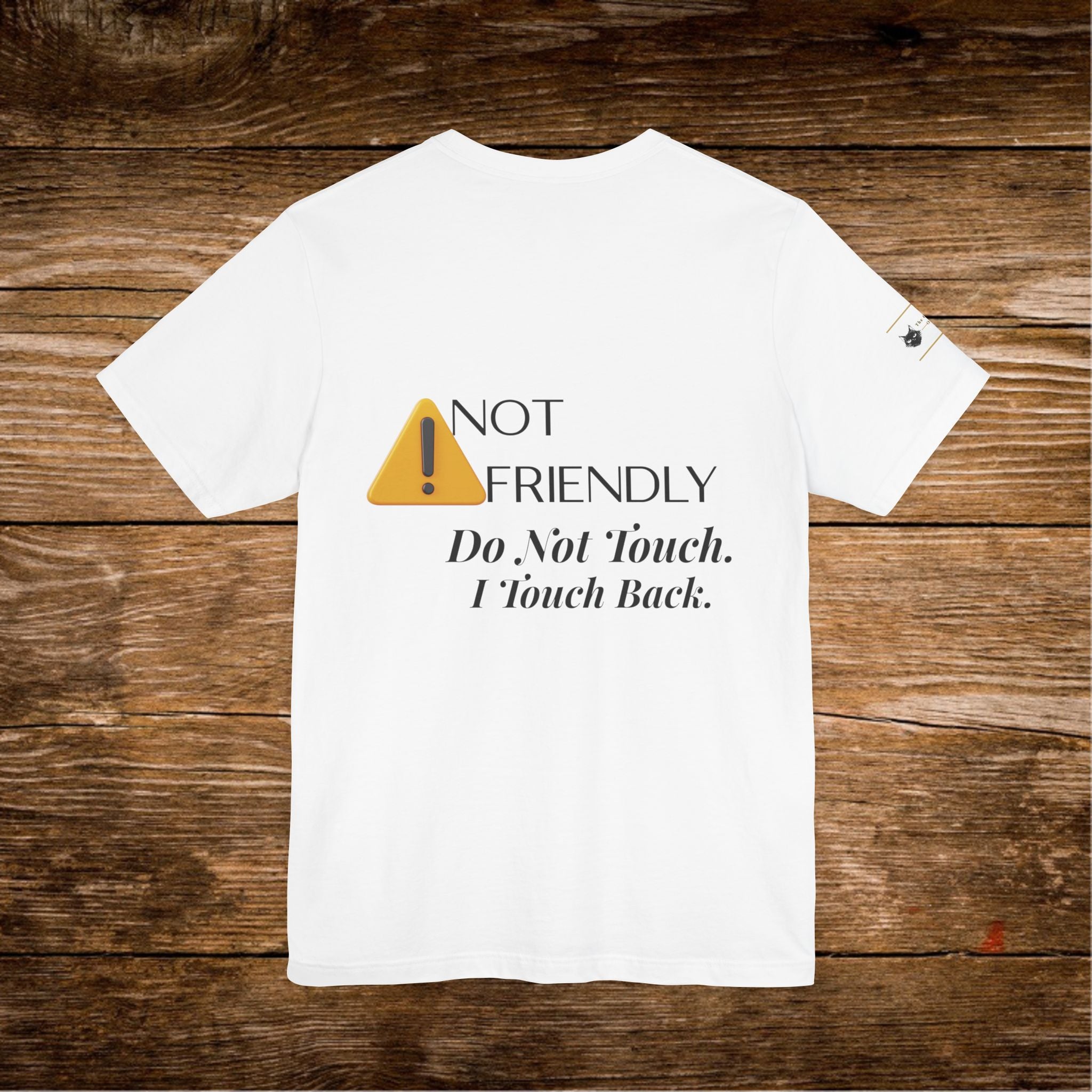 Not Friendly warning sign T-Shirt | Do Not Touch I Touch Back