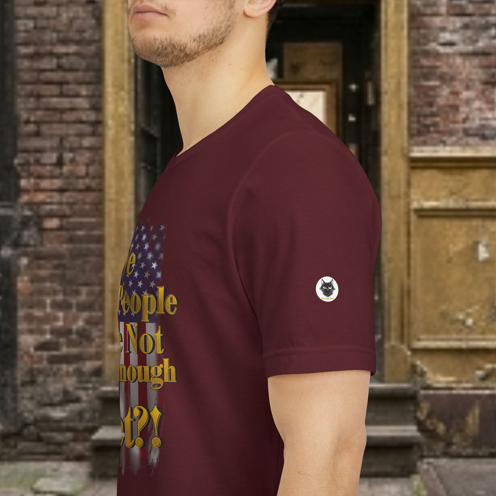 We The People Are Not Mad Enough Yet T-Shirt - Patriotic Distressed Flag Tee - Funny Political Slogan Bella Canvas Shirt