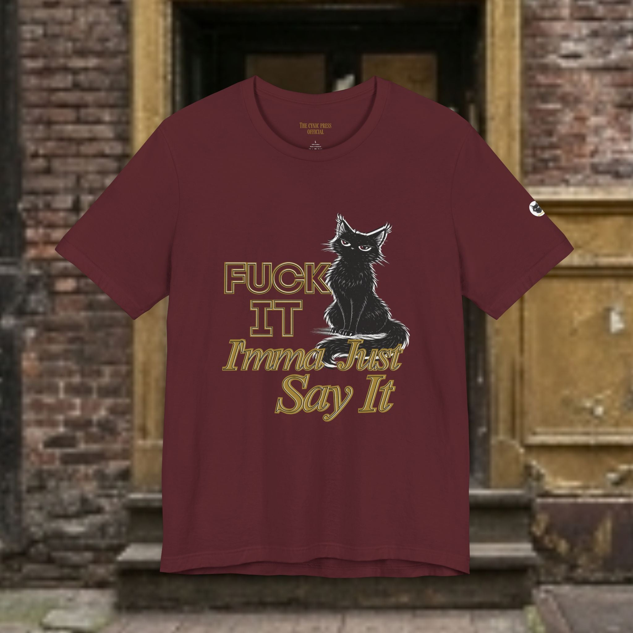 Fuck It Imma Just Say It Cat T-Shirt - Cynical Cat Graphic Tee - Bella Canvas 3001 Funny Dark Humor Shirt