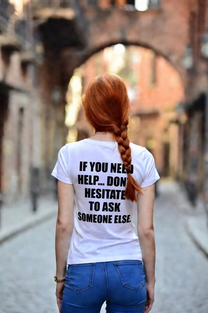 Unisex Sarcastic T-Shirt "If You Need Help... Don't Hesitate to Ask Someone Else" | Funny Office Humor Tee, Passive Aggressive Quote Shirt, Witty Humorous Sarcasm Gift for Coworkers