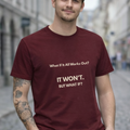 What If It All Works Out Quote T-Shirt | Funny Cynical Saying | The Cynic Press Official