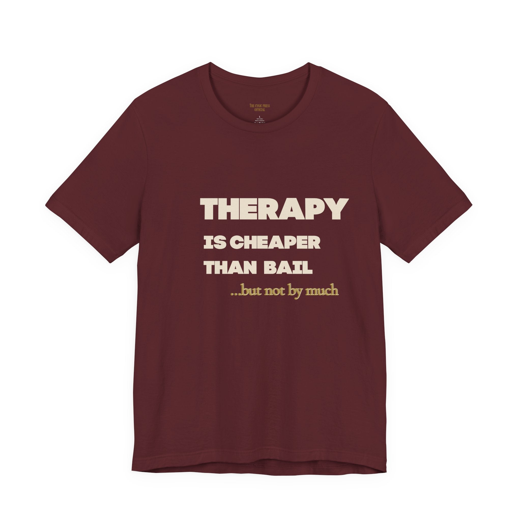 Unisex Therapy Is Cheaper Than Bail Tee | Funny Sarcastic Graphic T-Shirt | Unisex Mental Health Humor Shirt