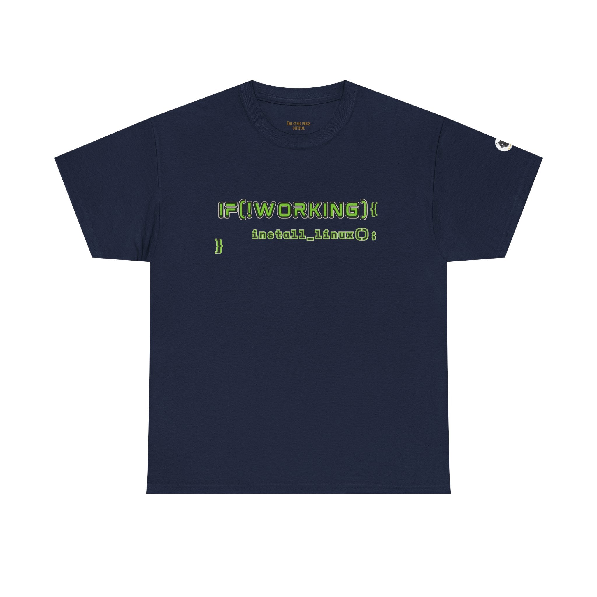 If (!Working) { Install Linux(); } Funny Programmer T-Shirt | Linux Developer Geek Tee | Coding Humor Shirt | Unisex Heavy Cotton Tee