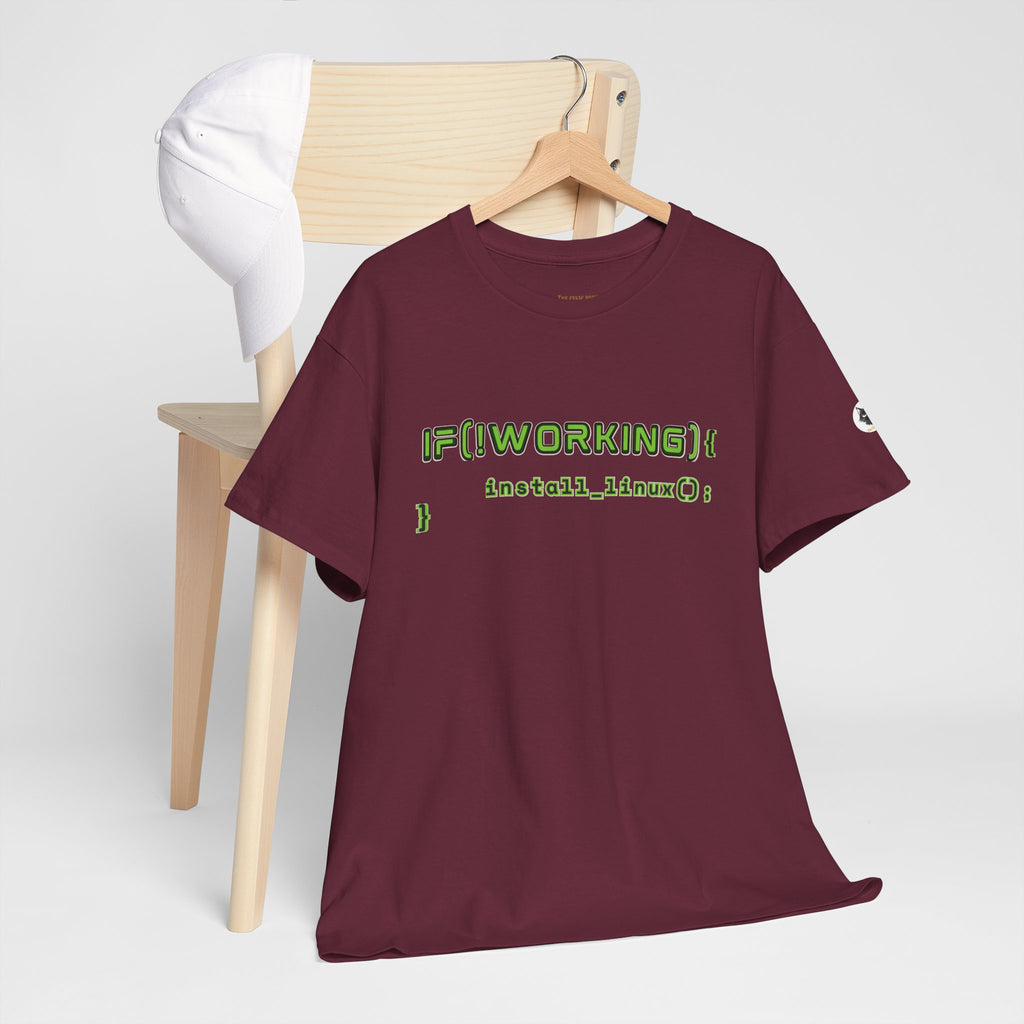 If (!Working) { Install Linux(); } Funny Programmer T-Shirt | Linux Developer Geek Tee | Coding Humor Shirt | Unisex Heavy Cotton Tee