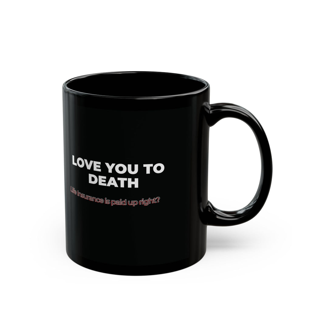 Tasse noire Love You to Death — Tasse à café humoristique à l'humour noir (325 ml/443 ml)