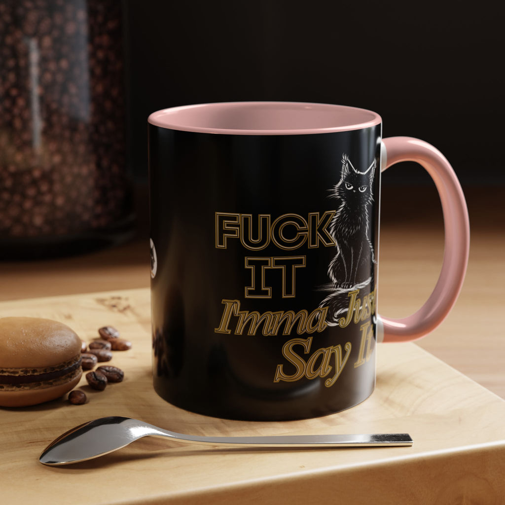 Funny Sarcastic Cat Accent Coffee Mug - Fuck It Imma Just Say It Black Cat Cup - 11oz 15oz Colored Handle Sassy Gift