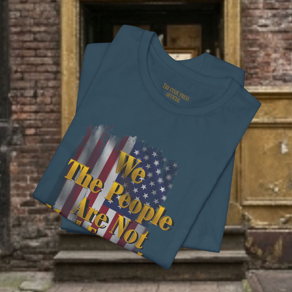We The People Are Not Mad Enough Yet T-Shirt - Patriotic Distressed Flag Tee - Funny Political Slogan Bella Canvas Shirt