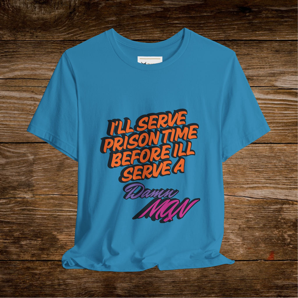 Je purgerai ma peine de prison avant de porter un t-shirt Danny MNW | T-shirt graphique à message