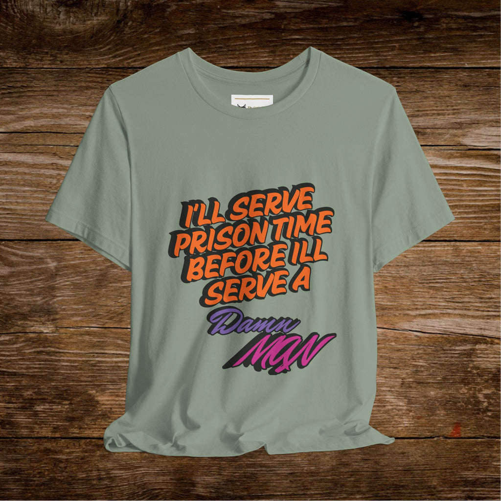 Je purgerai ma peine de prison avant de porter un t-shirt Danny MNW | T-shirt graphique à message