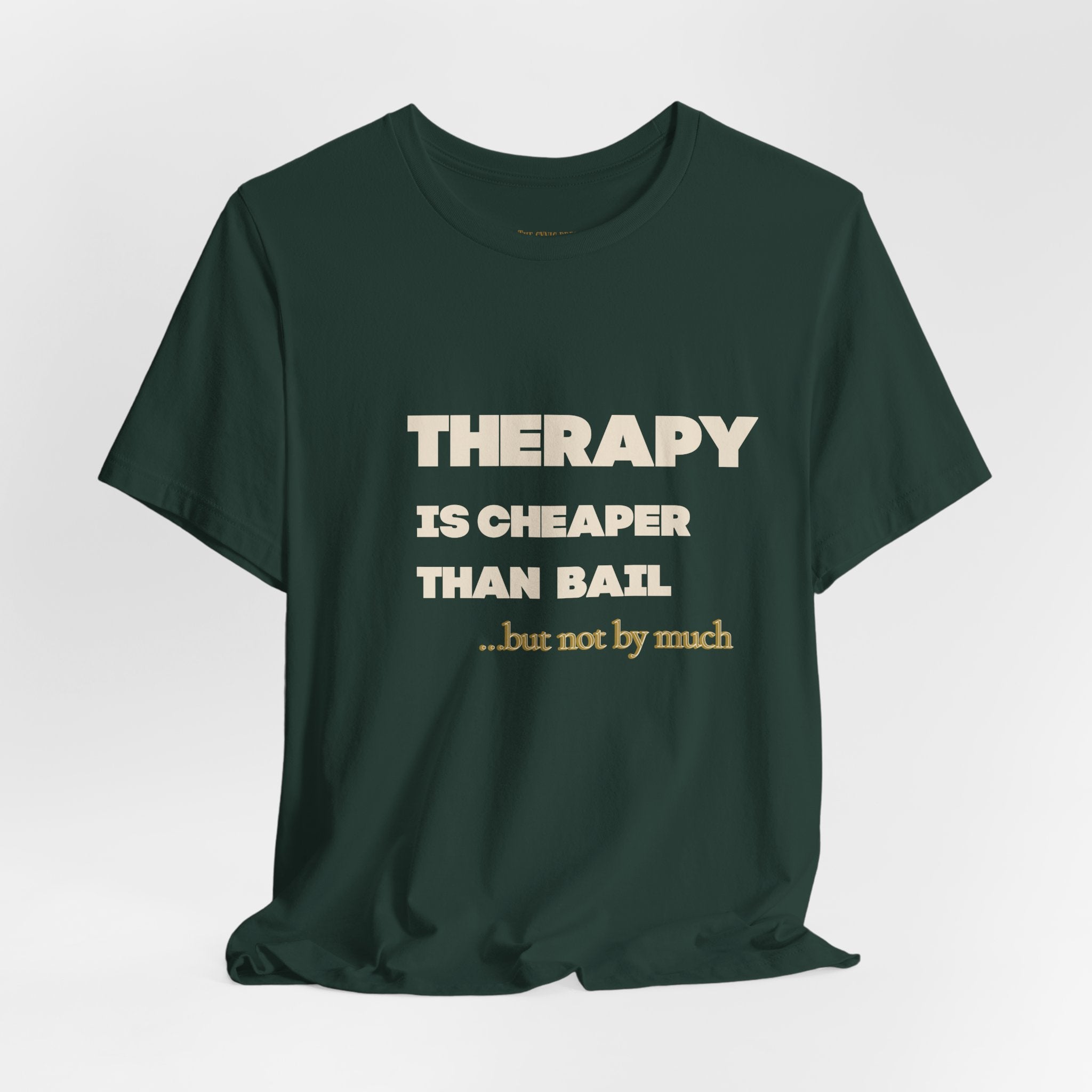 Unisex Therapy Is Cheaper Than Bail Tee | Funny Sarcastic Graphic T-Shirt | Unisex Mental Health Humor Shirt