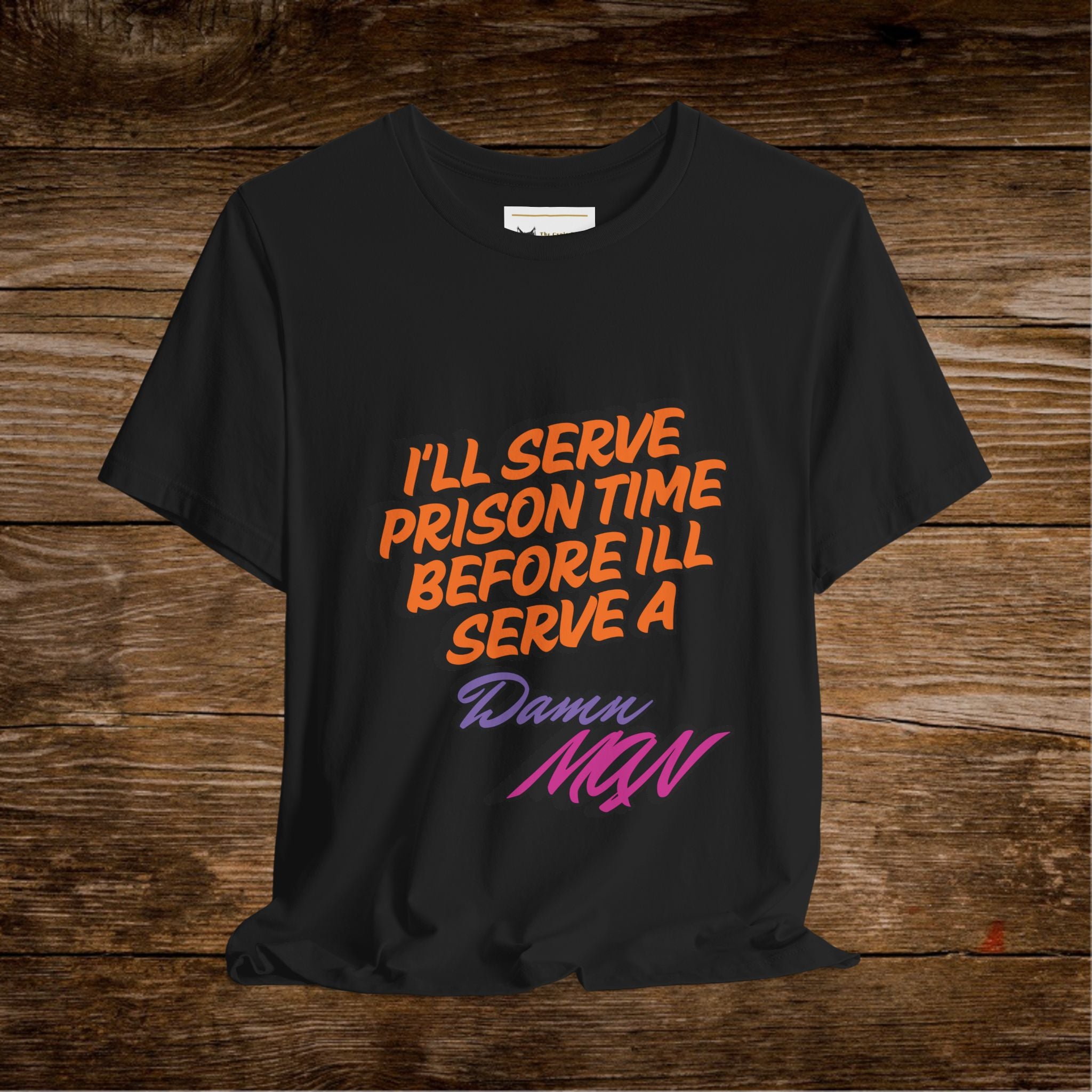 Je purgerai ma peine de prison avant de porter un t-shirt Danny MNW | T-shirt graphique à message