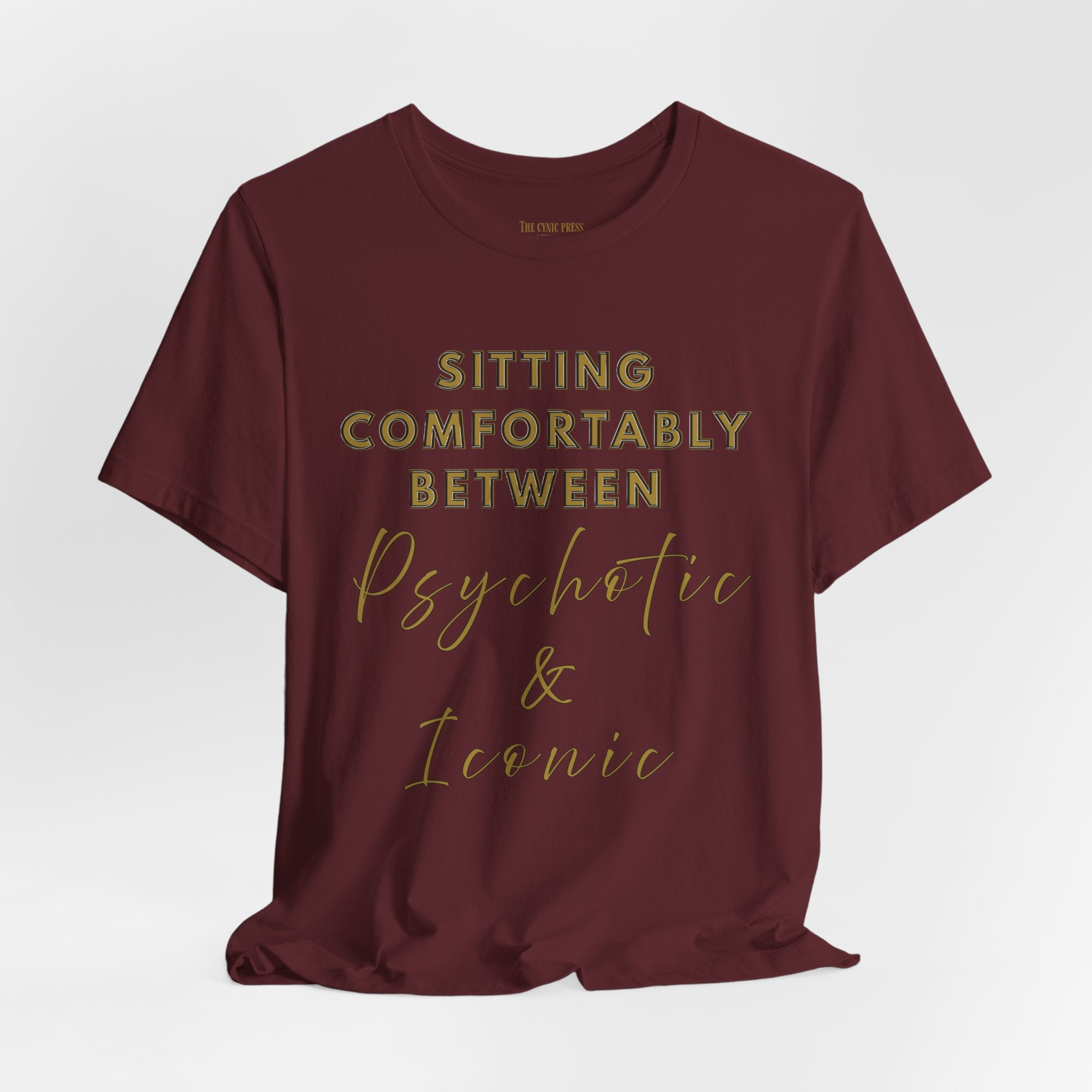 Sitting Comfortably Between Psychotic & Iconic | Funny Sarcastic Graphic T-Shirt