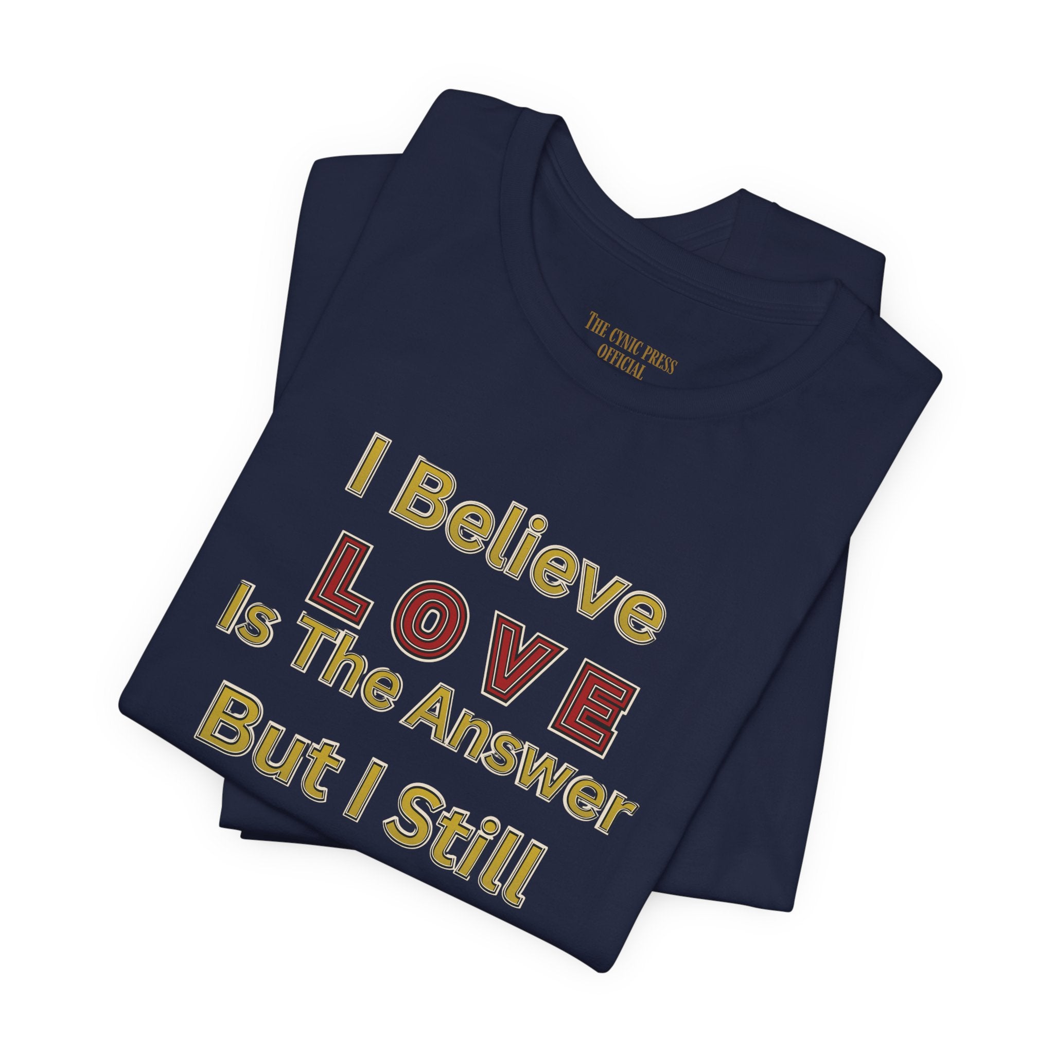Gun Owner Statement Tee — "I Believe Love Is The Answer But I Still Own A Gun" | Second Amendment Tee -Adult Unisex Tee