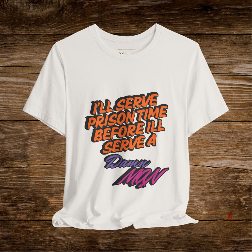 Je purgerai ma peine de prison avant de porter un t-shirt Danny MNW | T-shirt graphique à message