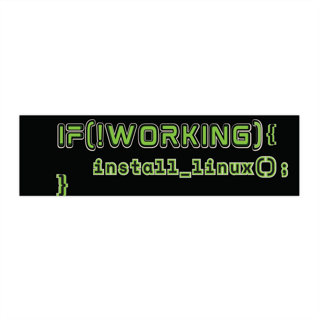 Bumper Sticker — IF(!WORKING){install_linux();} Programmer Humor Car Decal