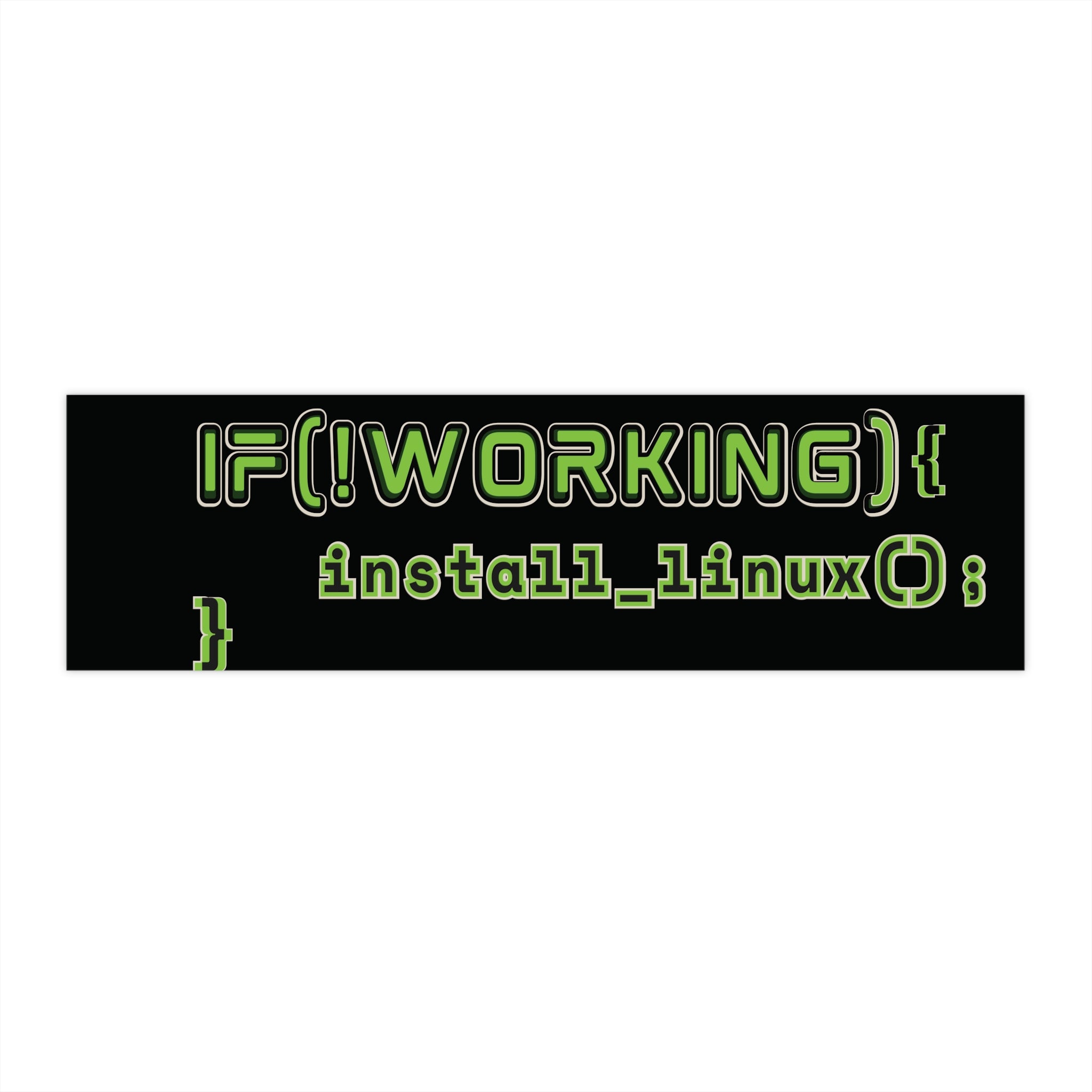 Bumper Sticker — IF(!WORKING){install_linux();} Programmer Humor Car Decal