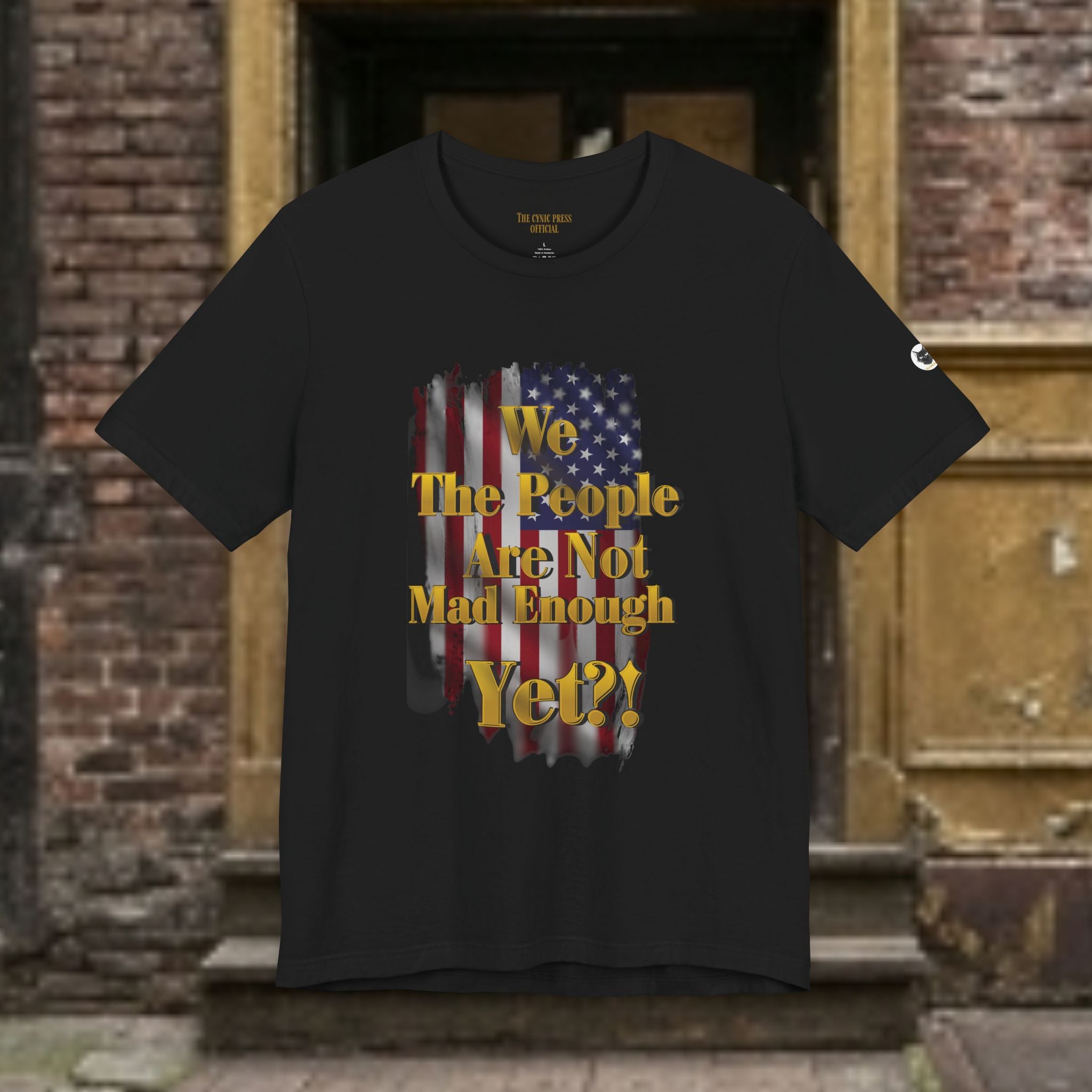 We The People Are Not Mad Enough Yet T-Shirt - Patriotic Distressed Flag Tee - Funny Political Slogan Bella Canvas Shirt