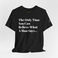Only Believe Them When They Tell You You're Beautiful T-Shirt — Funny Quote Statement Tee- Positivity