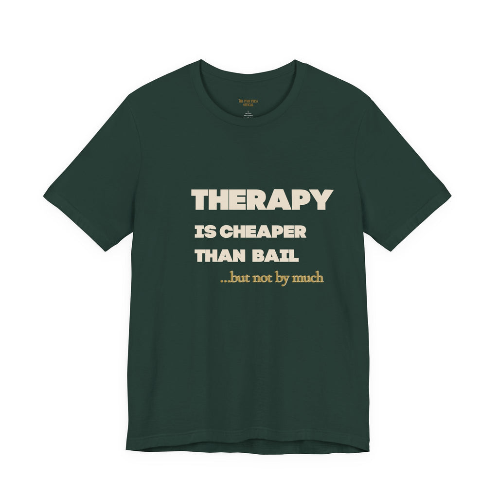 Unisex Therapy Is Cheaper Than Bail Tee | Funny Sarcastic Graphic T-Shirt | Unisex Mental Health Humor Shirt