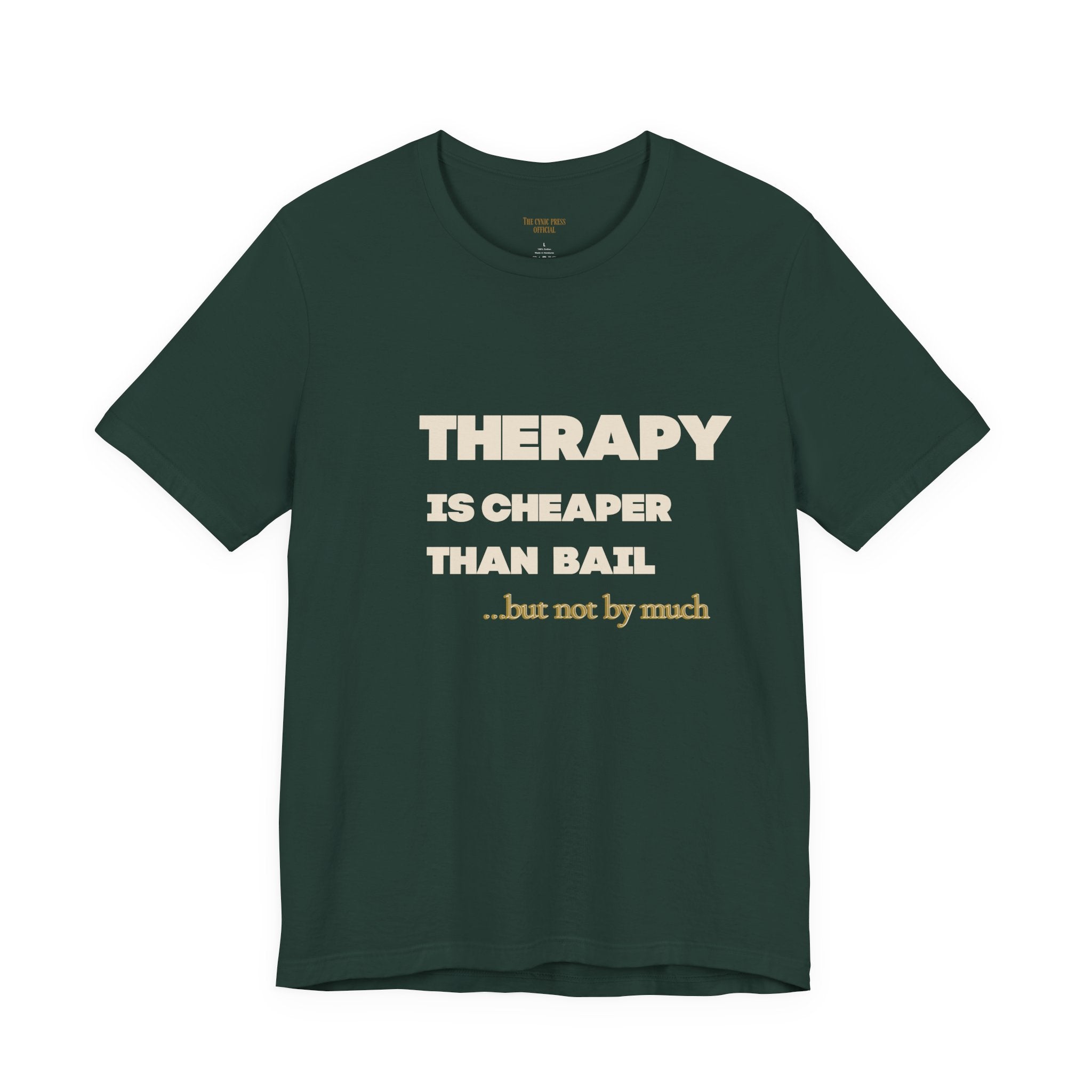 Unisex Therapy Is Cheaper Than Bail Tee | Funny Sarcastic Graphic T-Shirt | Unisex Mental Health Humor Shirt